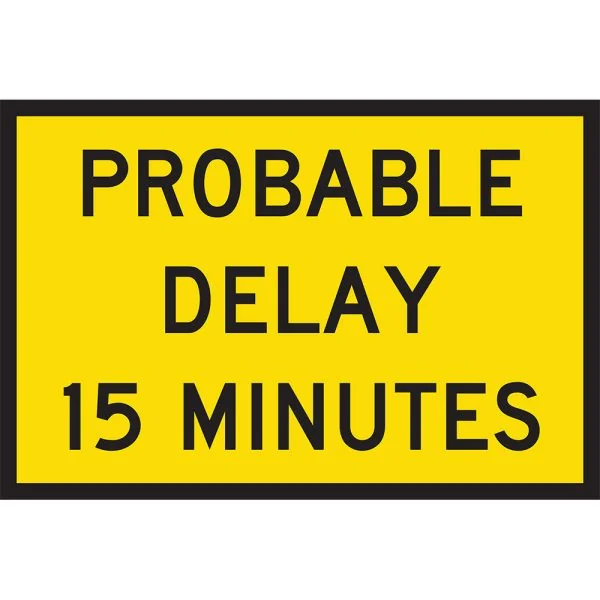 PROBABLE DELAY 15 MINUTES