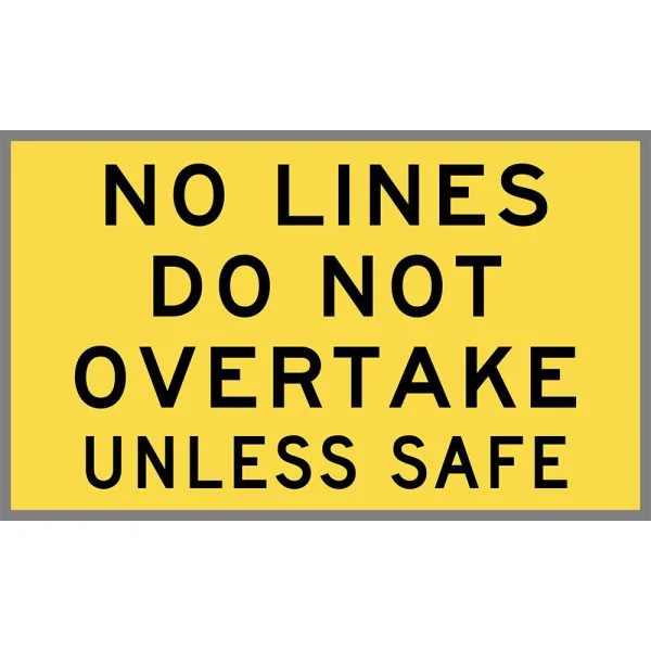 NO LINES DO NOT OVERTAKE UNLESS SAFE