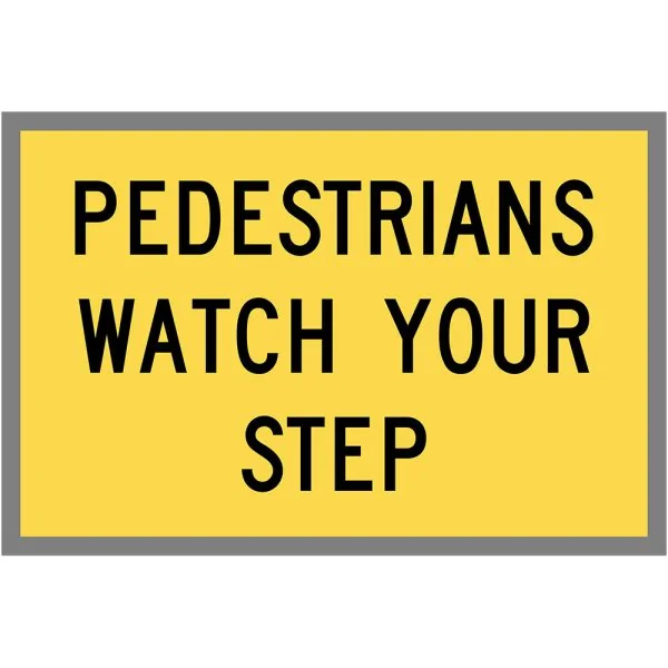PEDESTRIANS WATCH YOUR STEP